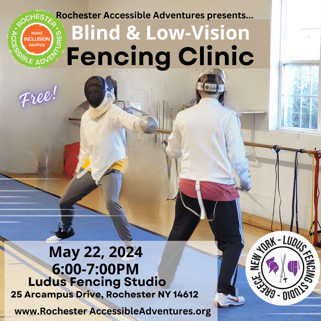 The flyer has all of the event information listed in the event description and an image from a recent lesson Semion was giving to two people who are blind or have low-vision. They have on white protective fencing gear including helmet, and are standing on a blue fencing strip in a fencing gym, each poised with a fencing apparatus in jousting position.